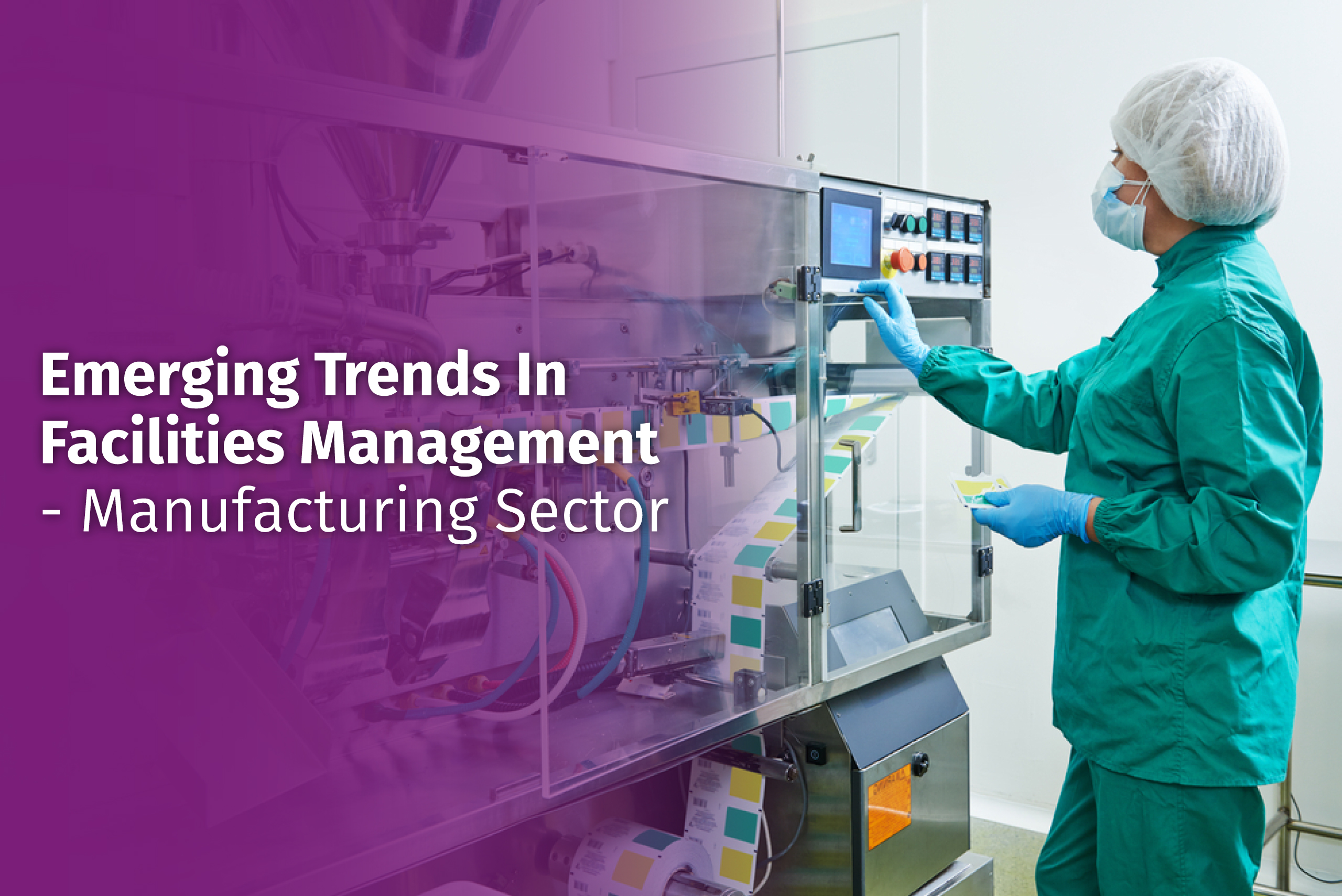 Emerging-Trends-In-Facilities-Management for Manufacturing-Sector