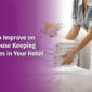 How-To-Improve-on-The-House-Keeping-Services-in-Your-Hotel