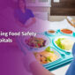 Maintaing-Food-Safety-in-Hospitals